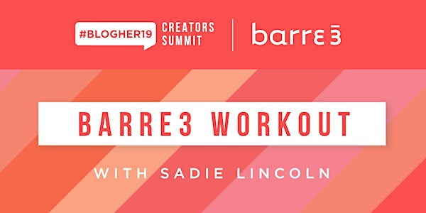 Private Workout with barre3 Founder, Sadie Lincoln at #BlogHer19 Creators Summit
