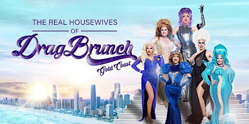 Imagem principal do evento The Real Housewives of Drag Brunch - Gold Coast