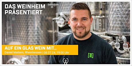 Auf ein Glas Wein mit ... Daniel, Weingut Mattern +++letzte Barplätze+++