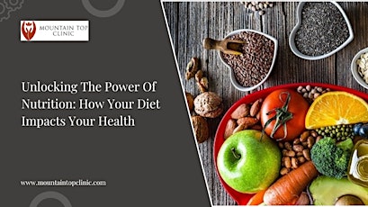 Unlocking The Power Of Nutrition: How Your Diet Impacts Health