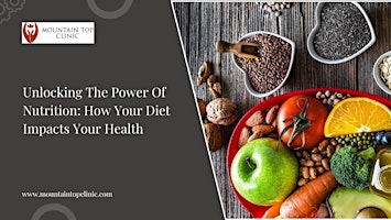 Hauptbild für Unlocking The Power Of Nutrition: How Your Diet Impacts Health