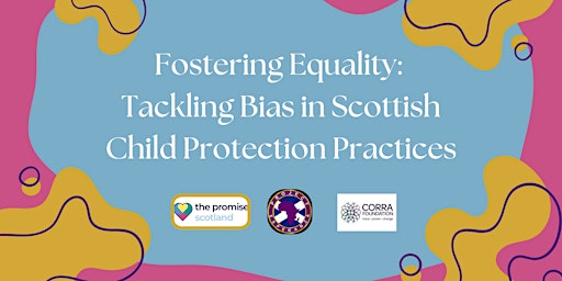 Primaire afbeelding van Fostering Equality: Addressing Bias in Scottish Child Protection Practices