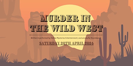 Murder in the Wild West! A Murder Mystery, dinner & disco