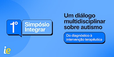Imagem principal de 1° Simpósio Integrar: Um diálogo multidisciplinar sobre autismo