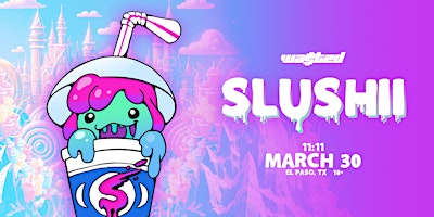 Hauptbild für El Paso: SLUSHII @ 11:11 [18+]