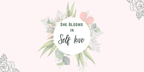 She Blooms in Self Love : Spring into Inspired Action