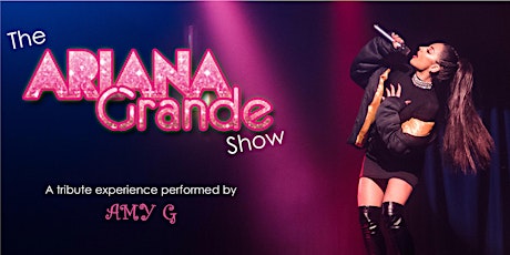 The Ariana Grande Show - Tribute Experience