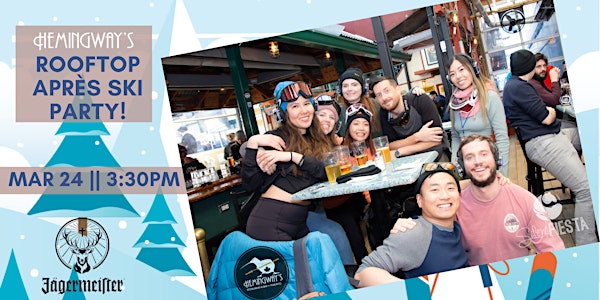 Rooftop Après-Ski Party at Hemingway's! Tickets, Sun, 24 Mar 2024 at 3:30  PM