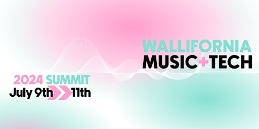 Hauptbild für Wallifornia Music+Tech | SUMMIT 2024
