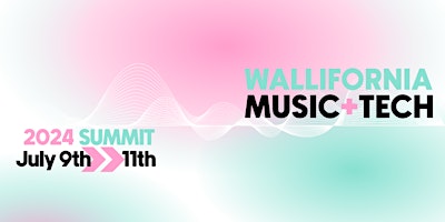 Primaire afbeelding van Wallifornia Music+Tech | SUMMIT 2024