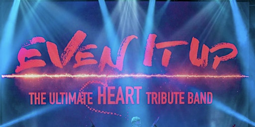 Imagem principal do evento Even It Up (Heart Tribute) & The Zeppelin Project