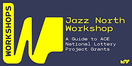 Imagem principal de Jazz North Workshop: A Guide to ACE National Lottery Project Grants