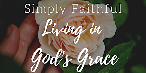 Hauptbild für Simply Faithful: Living in God's Grace