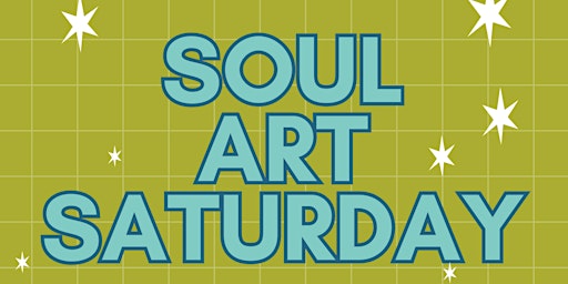 Soul Art Saturday: Spring 2024 primary image