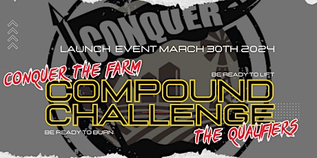 CONQUER THE FARM 'COMPOUND CHALLENGE QUALIFIERS' May 25th