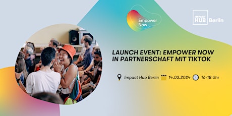 Hauptbild für Launch Event: Impact Hub Berlin's Empower Now in Partnerschaft mit TikTok