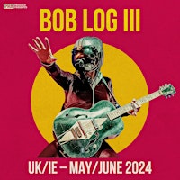 Imagem principal do evento Music Capital Presents: Bob Log III