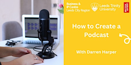 BIPC Leeds & Leeds Trinity University: How to Create a Podcast primary image