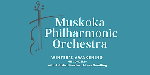 Imagem principal do evento Muskoka Philharmonic Orchestra In Concert - Winter's Awakening