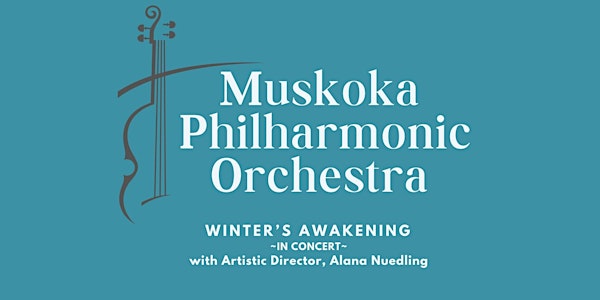 Muskoka Philharmonic Orchestra In Concert - Winter's Awakening