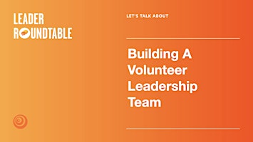 Let's Talk About Building A Volunteer Leadership Team primary image