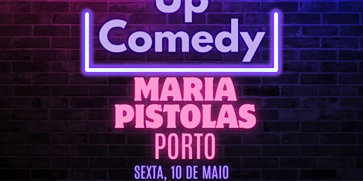 Imagem principal do evento Maria Pistolas Comedy Sessions 10/mai