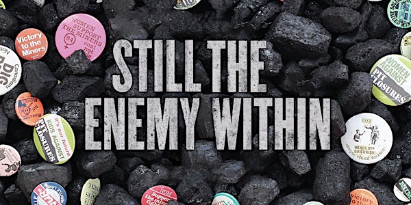 Miners' Strike at 40: Still the Enemy Within - Film and Discussion
