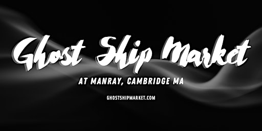 Immagine principale di Ghost Ship Market @ManRay - May 4, 2024 