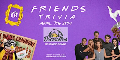 Friends Trivia at Brewsters! April 7th 2pm