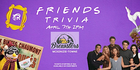 SOLD OUT! Friends Trivia at Brewsters! April 7th 2pm