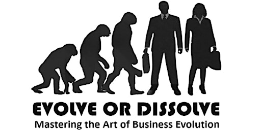 Evolve or Dissolve: Mastering the Art of Business Evolution primary image