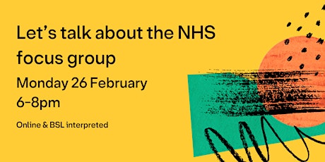 Let's Talk About the NHS Focus Group (Session 5, Online & BSL) primary image