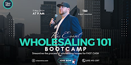 Wholesaling 101 Boot Camp: Learn to Wholesale Like the Pros!