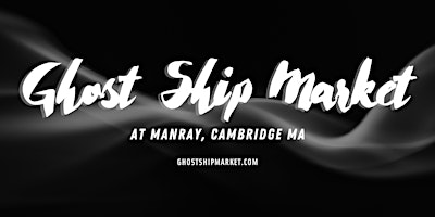 Image principale de Ghost Ship Market @ManRay - May 18, 2024