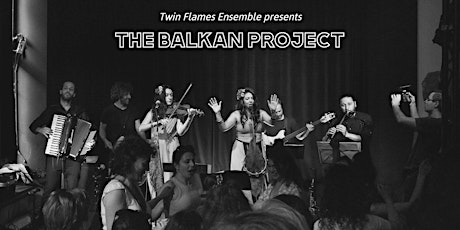 Primaire afbeelding van THE BALKAN PROJECT presented by Twin Flames Ensemble