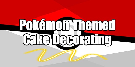 Primaire afbeelding van Pokémon Themed cake Decorating Event for all ages