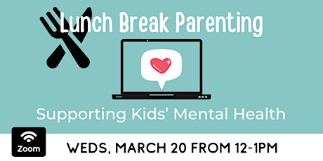 ONLINE: Lunch Break Parenting - Supporting Kids' Mental Health primary image