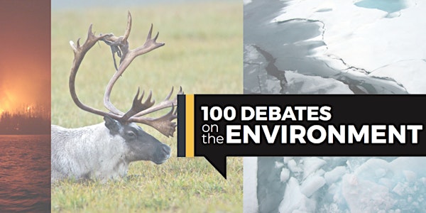 100 Debates on the Environment - Waterloo, ON