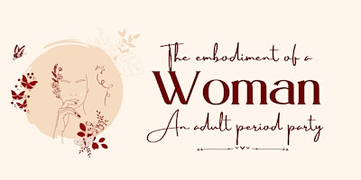 Imagem principal do evento The Embodiment of a Woman “An Adult Period Party”