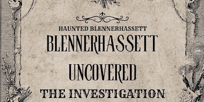 Primaire afbeelding van BLENNERHASSETT UNCOVERED: PARANORMAL INVESTIGATION