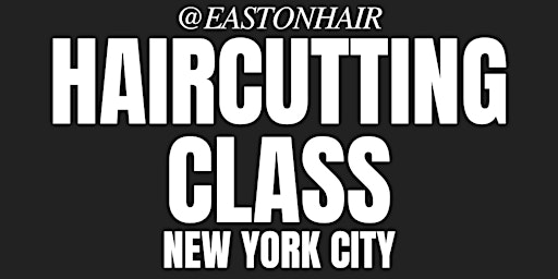 Primaire afbeelding van EASTONHAIR Haircutting Class NYC
