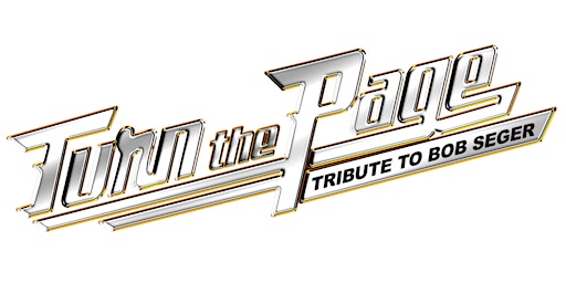 Imagem principal do evento Turn the Page: A Tribute to Bob Seger