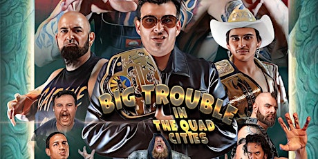 Sonoran Championship Wrestling Presents: Big Trouble in the Quad Cities