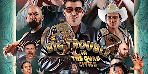 Image principale de Sonoran Championship Wrestling Presents: Big Trouble in the Quad Cities