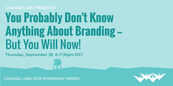 You Probably Don't Know Anything About Branding –– But You Will Now!