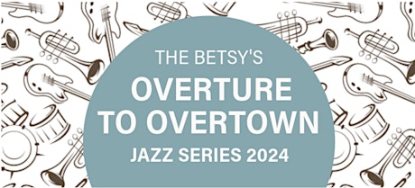 Overture to Overtown Jazz Series 2024