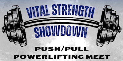 Image principale de Vital Strength Showdown- Push/Pull Event Only