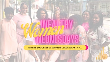 Primaire afbeelding van Wealthy Women Wednesday's ( Every 1st Wed Monthly)