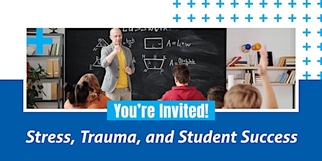 Stress, Trauma, and Student Success - Virtual Training