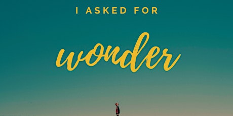 I Asked for Wonder